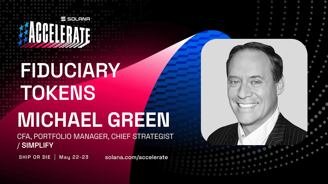 Ship or Die at Accelerate 2025: Fiduciary Tokens (Michael Green - Simplify)