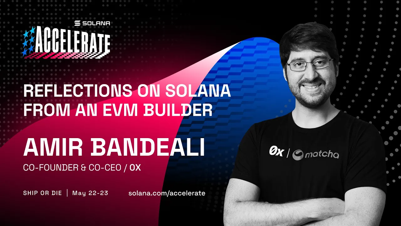 Ship or Die at Accelerate 2025: Reflections on Solana From an EVM Builder (Amir Bandeali - 0x)